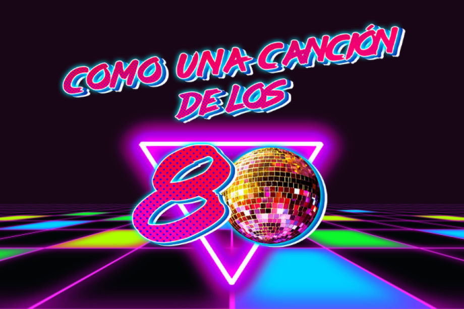 Como una canción de los 80 | © Ei Como una canción de los 80 | © Ei
